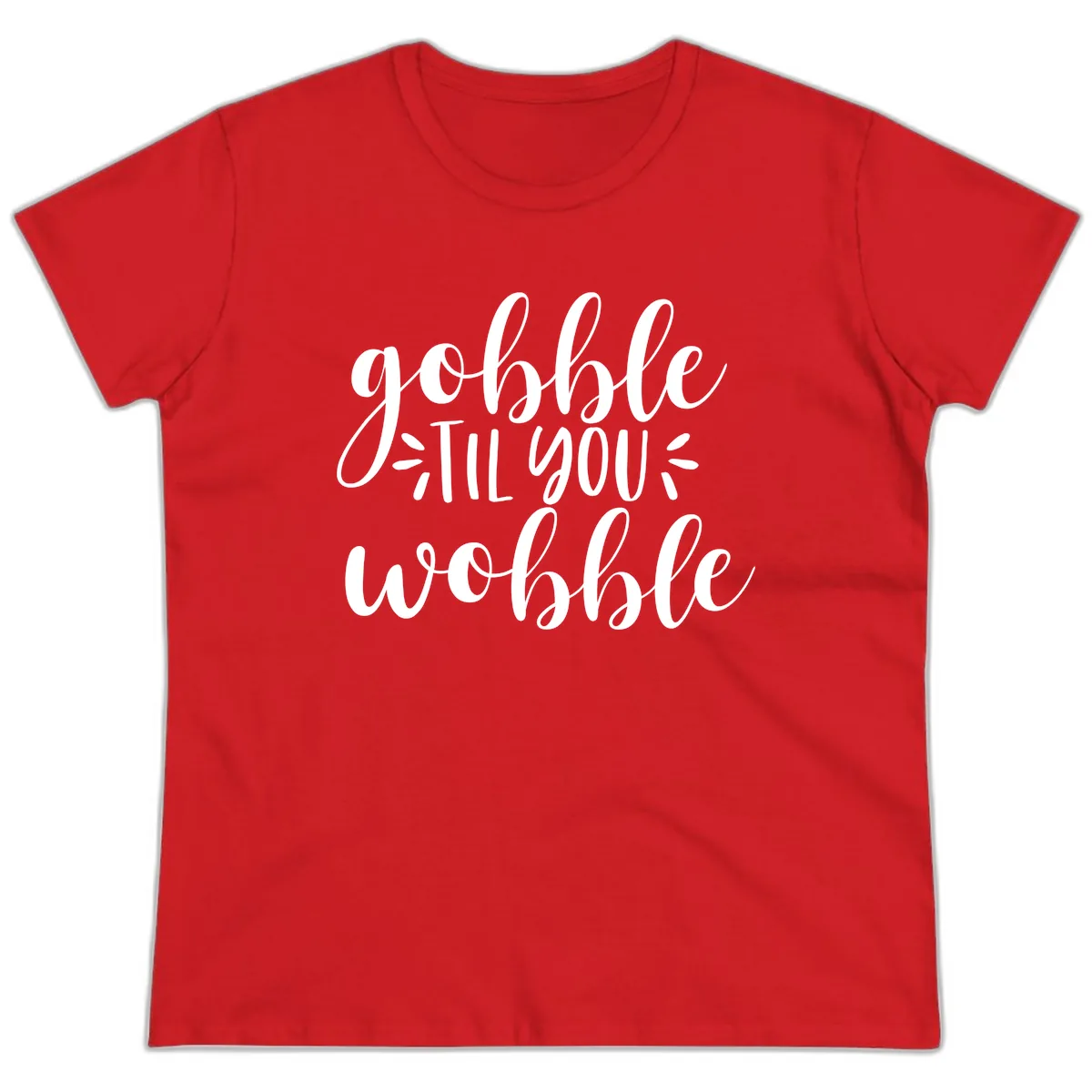 Gobble Til You Wobble Thanksgiving Phrase Ladies Tee in Red