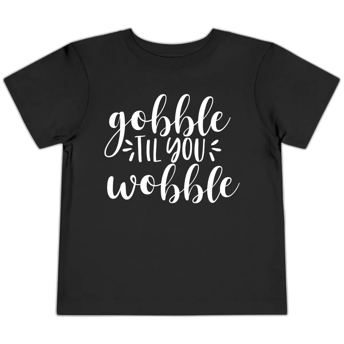 Gobble Til You Wobble Thanksgiving Phrase Toddler T-Shirt in Black