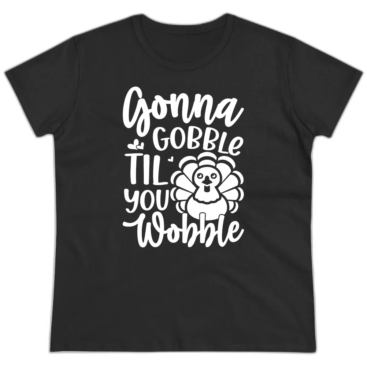 Gonna Gobble 'Til You Wobble Turkey Ladies Tee in Black