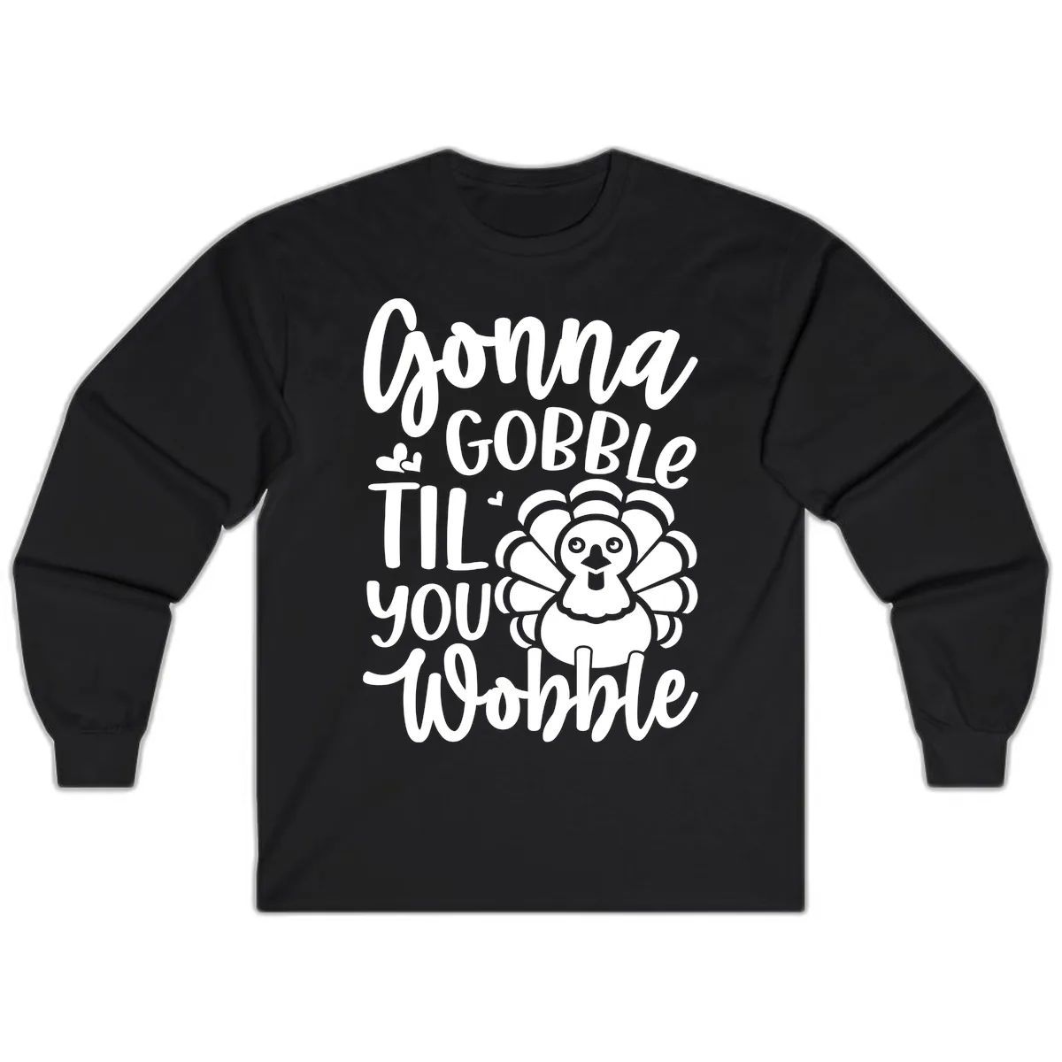 Gonna Gobble 'Til You Wobble Turkey Long Sleeve in Black