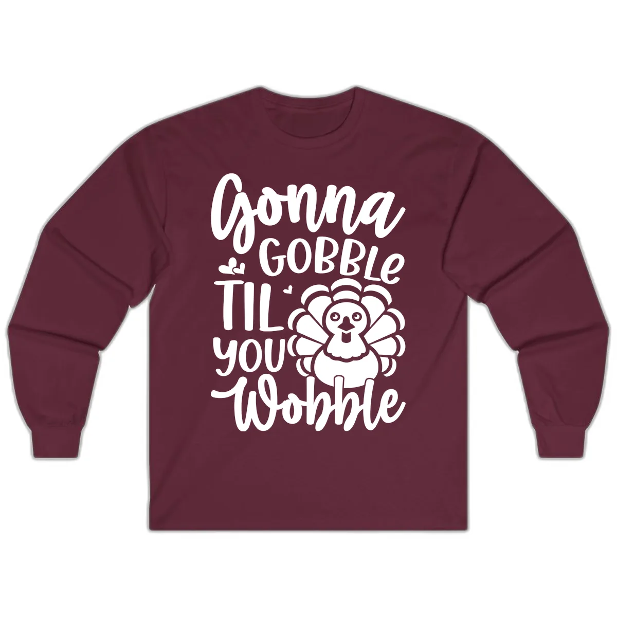 Gonna Gobble 'Til You Wobble Turkey Long Sleeve in Maroon