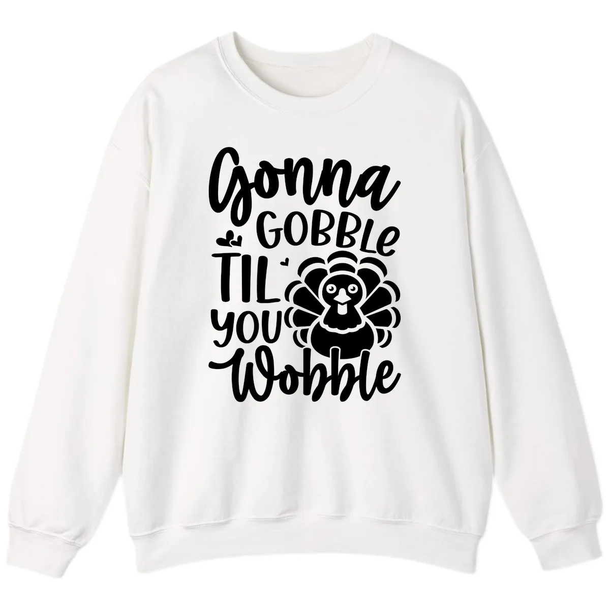 Gonna Gobble 'Til You Wobble Turkey Sweatshirt in White