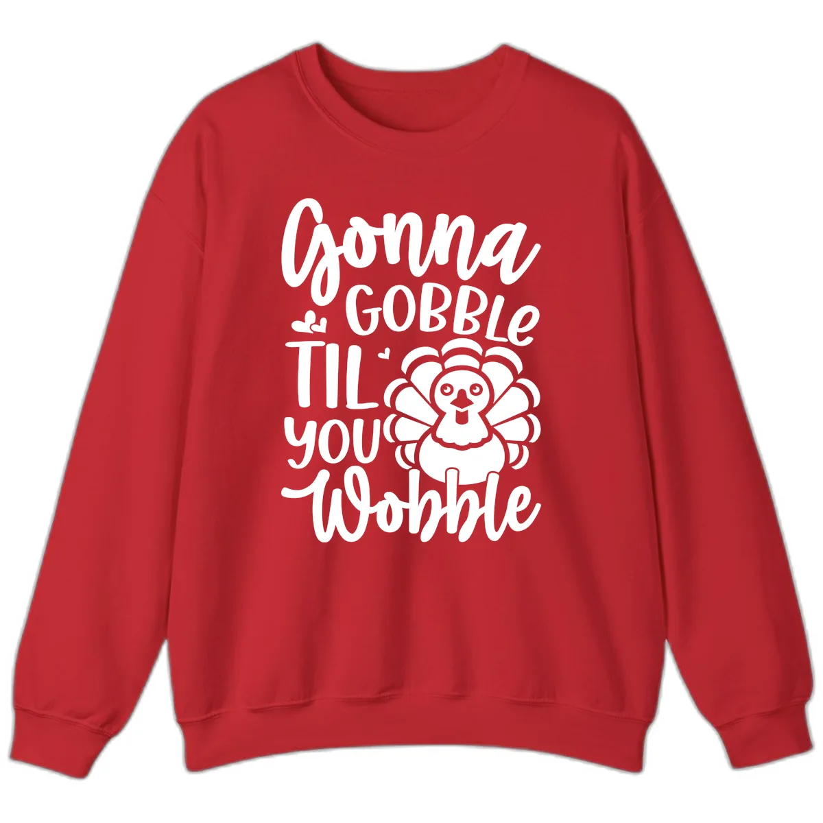 Gonna Gobble 'Til You Wobble Turkey Sweatshirt in Red