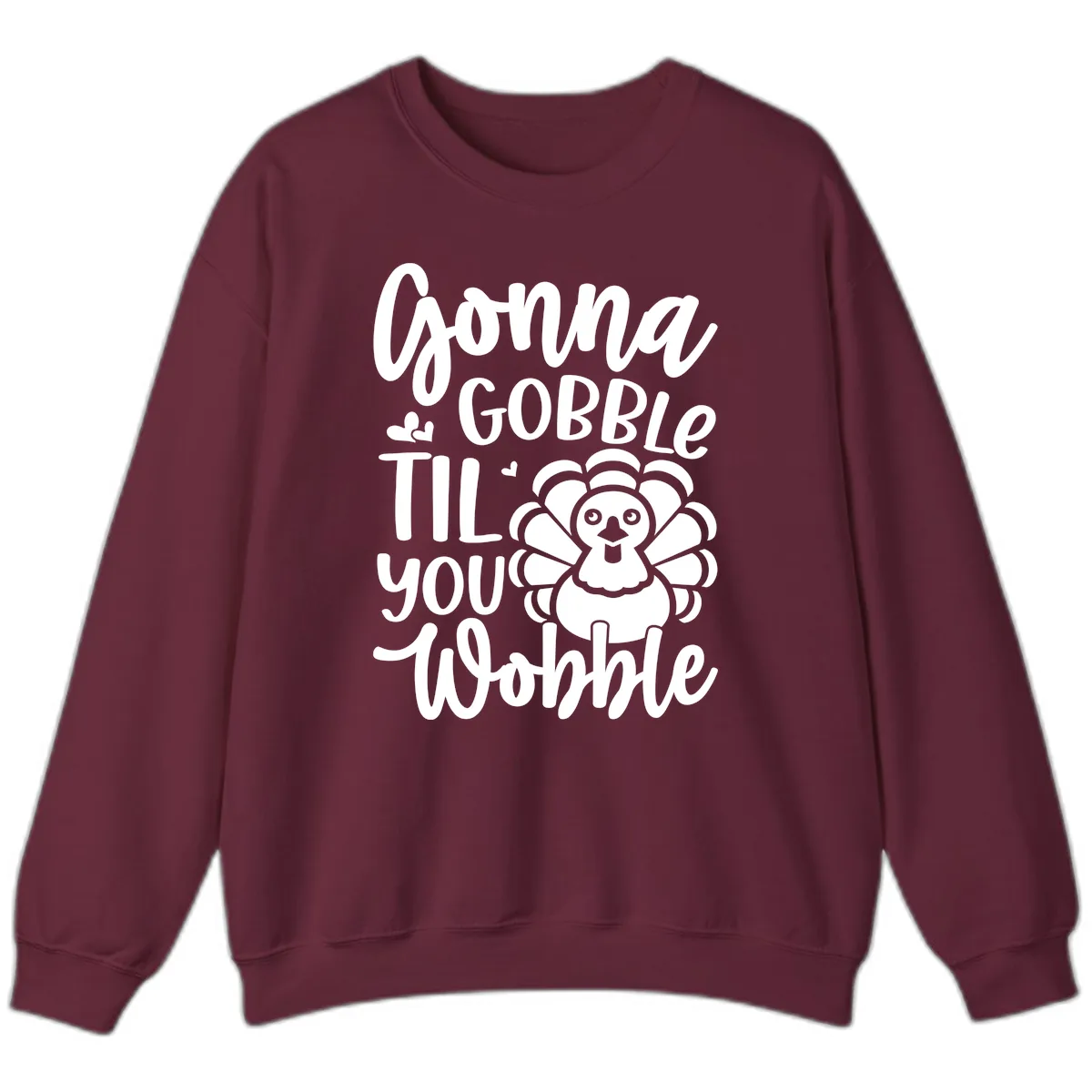 Gonna Gobble 'Til You Wobble Turkey Sweatshirt in Maroon