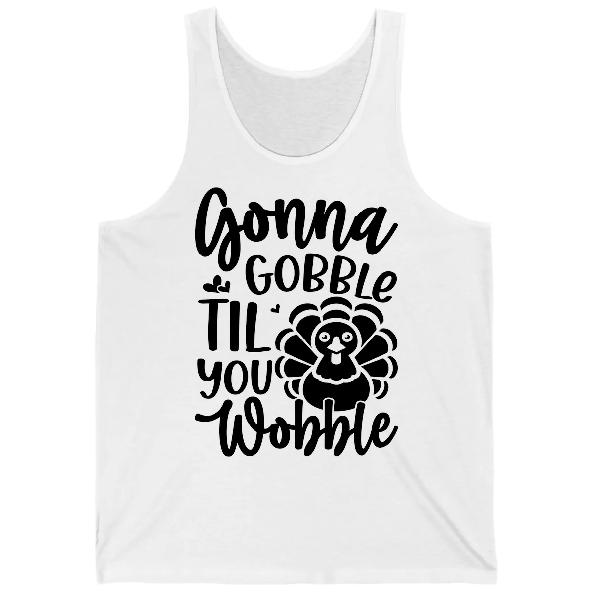 Gonna Gobble 'Til You Wobble Turkey Tank in White