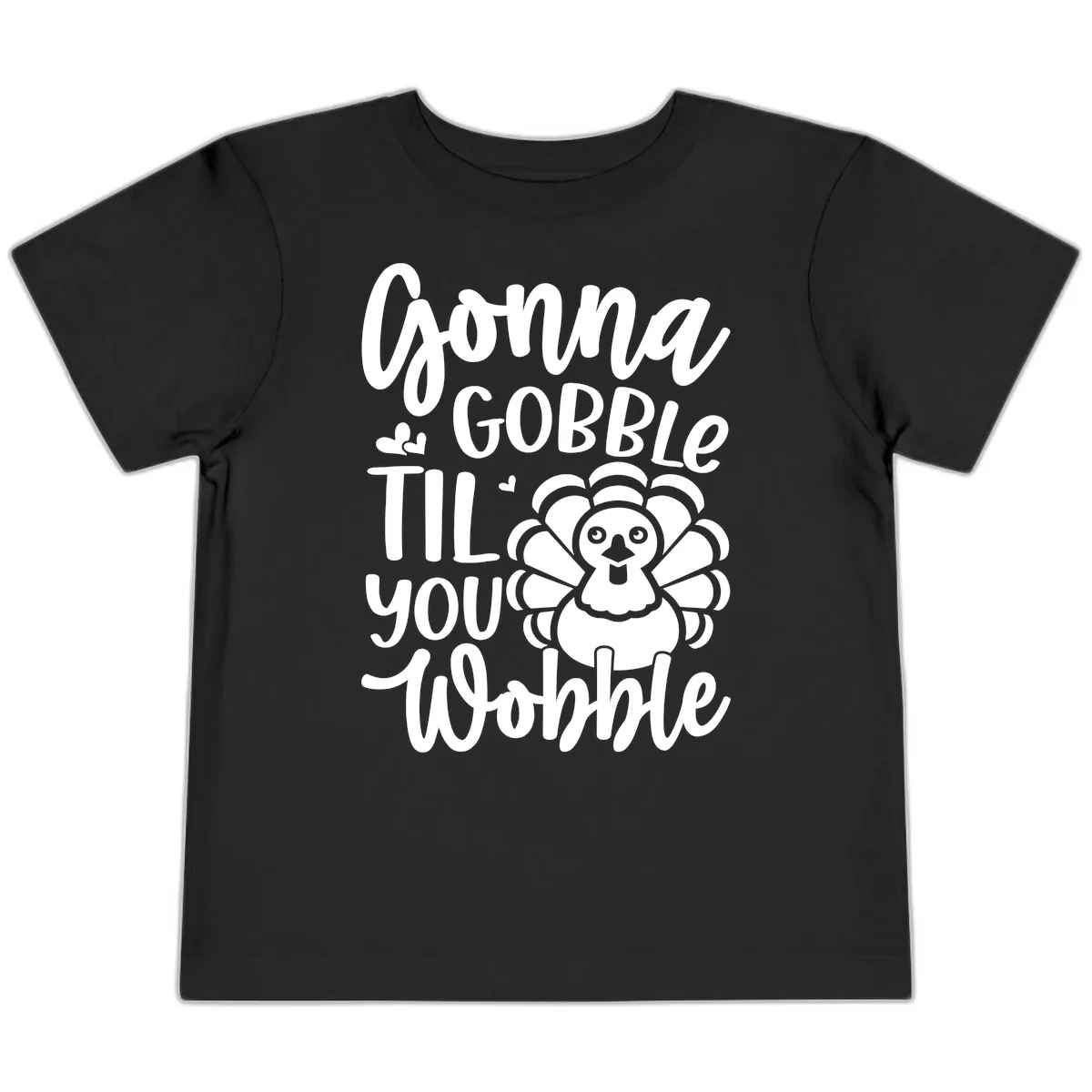 Gonna Gobble 'Til You Wobble Turkey Toddler T-Shirt in Black