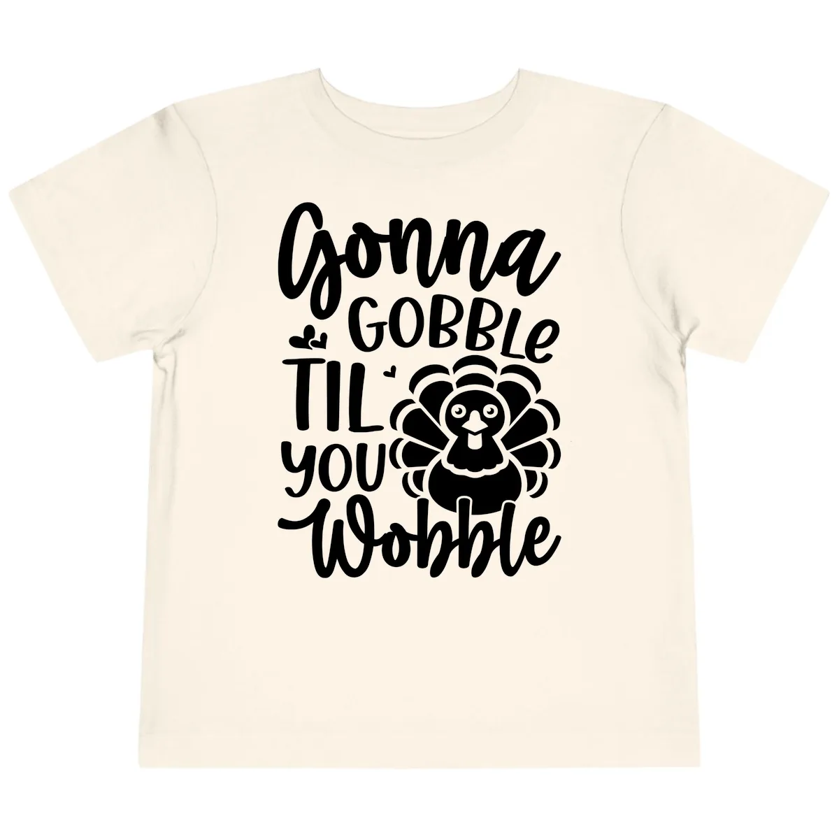 Gonna Gobble 'Til You Wobble Turkey Toddler T-Shirt in Natural