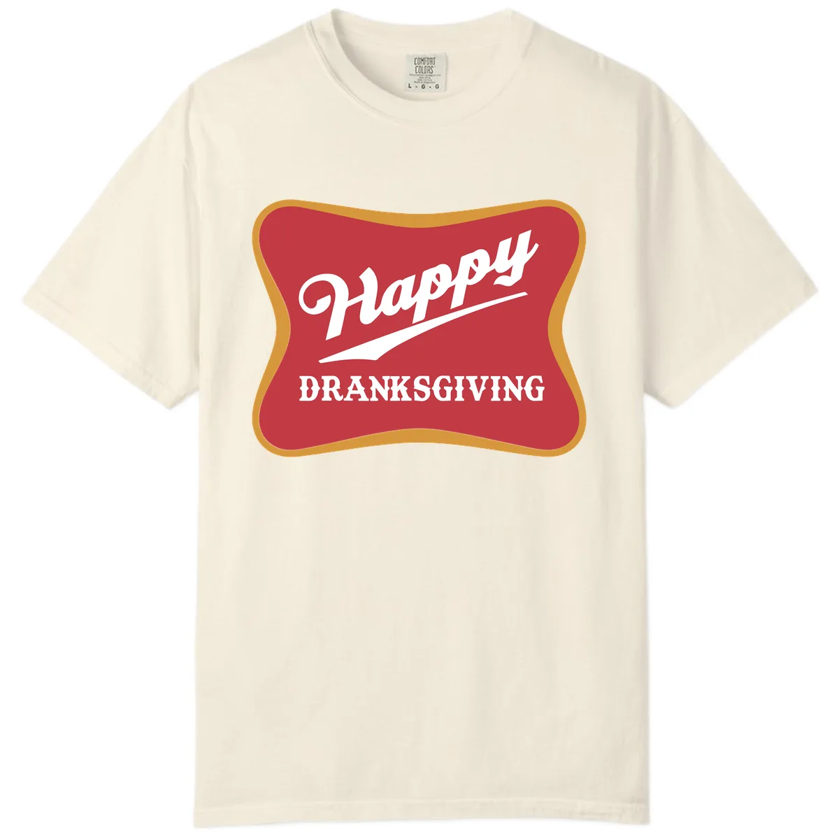 Happy Dranksgiving Holiday Design Comfort Color in Ivory