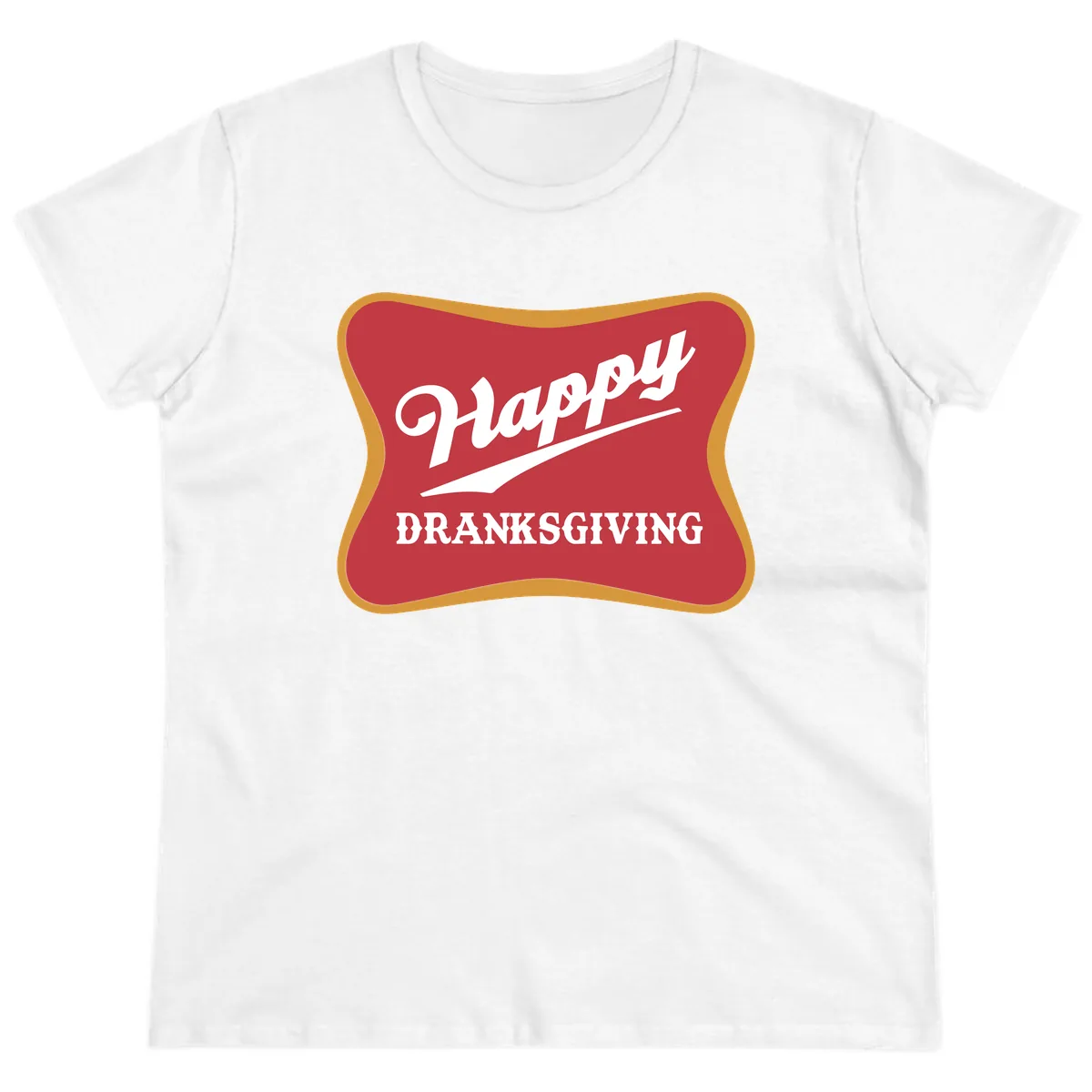 Happy Dranksgiving Holiday Design Ladies Tee in White
