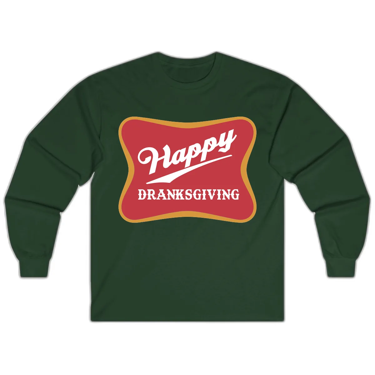 Happy Dranksgiving Holiday Design Long Sleeve in Forest Green