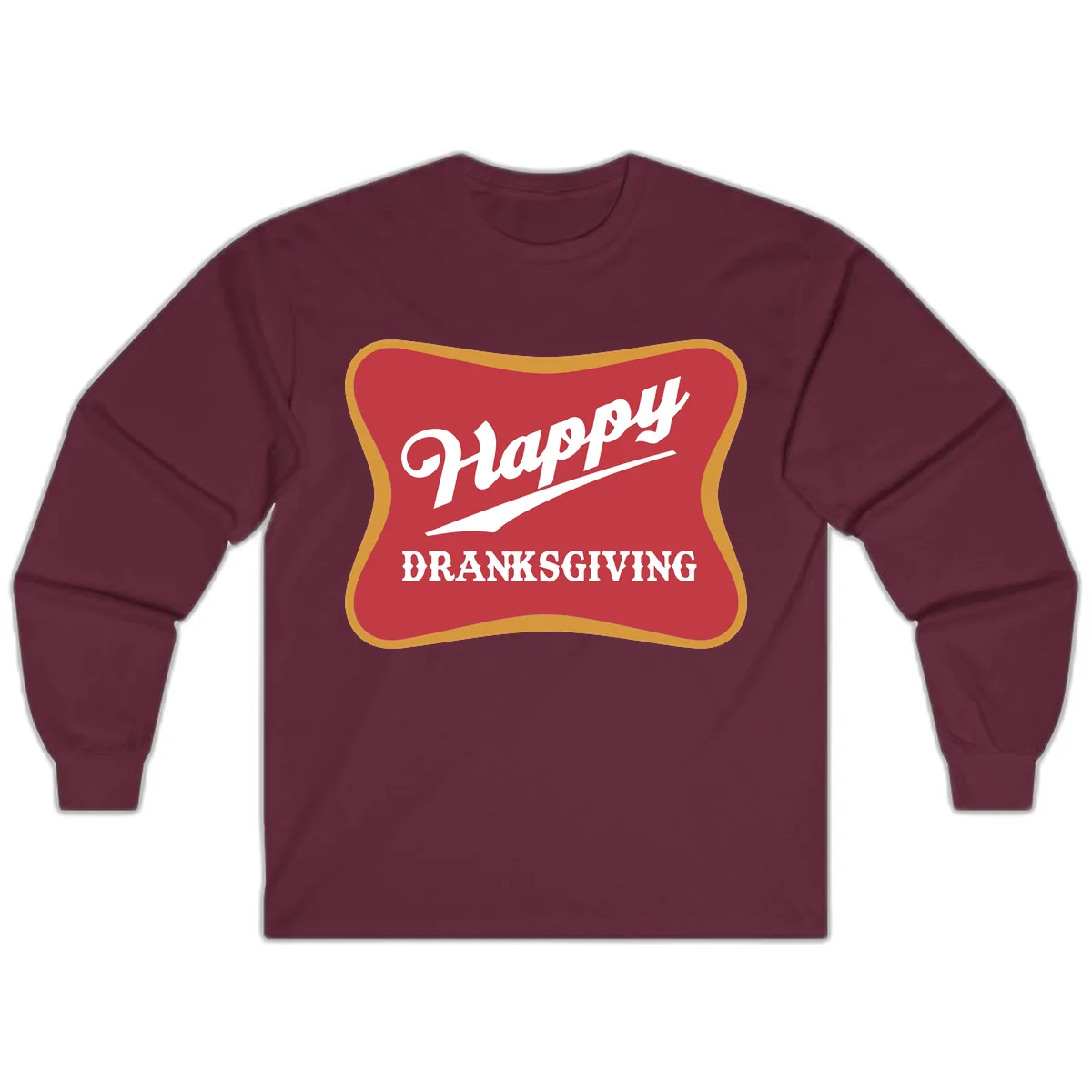 Happy Dranksgiving Holiday Design Long Sleeve in Maroon