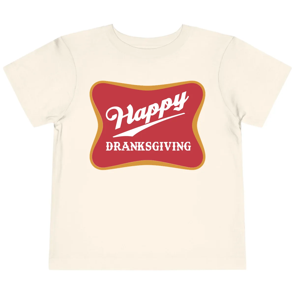 Happy Dranksgiving Holiday Design Toddler T-Shirt in Natural