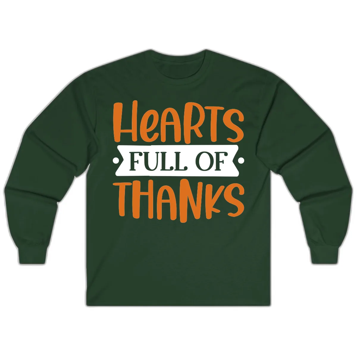 Hearts Full Of Thanks Thanksgiving Design Long Sleeve in Forest Green