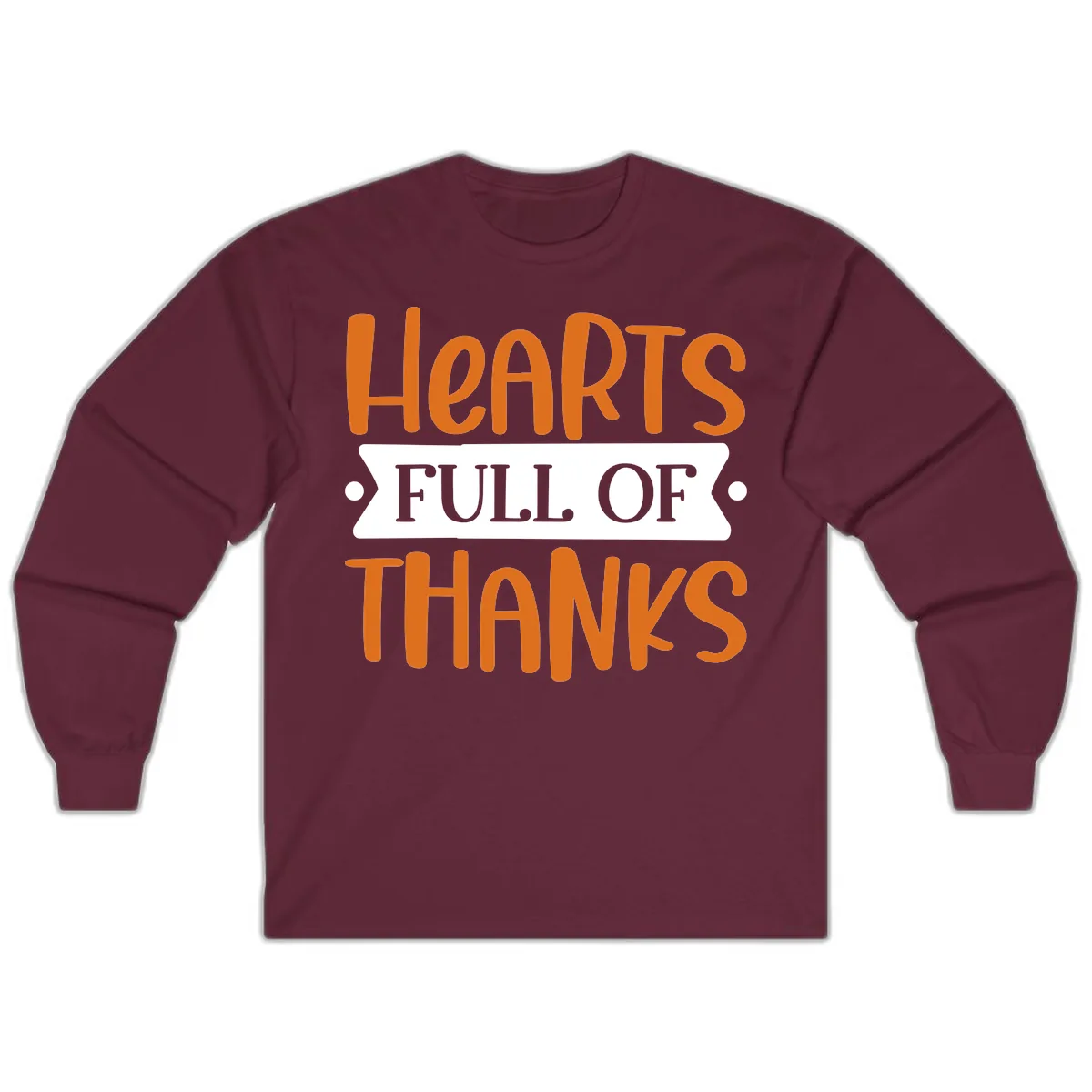 Hearts Full Of Thanks Thanksgiving Design Long Sleeve in Maroon