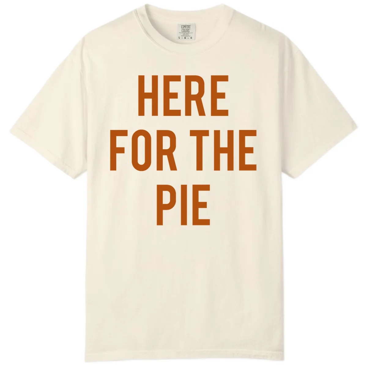 Here For The Pie Thanksgiving Phrase Comfort Color in Ivory