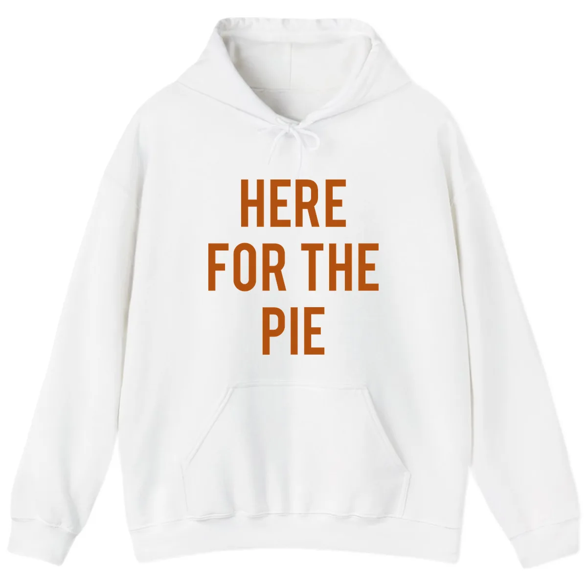 Here For The Pie Thanksgiving Phrase Hoodie in White