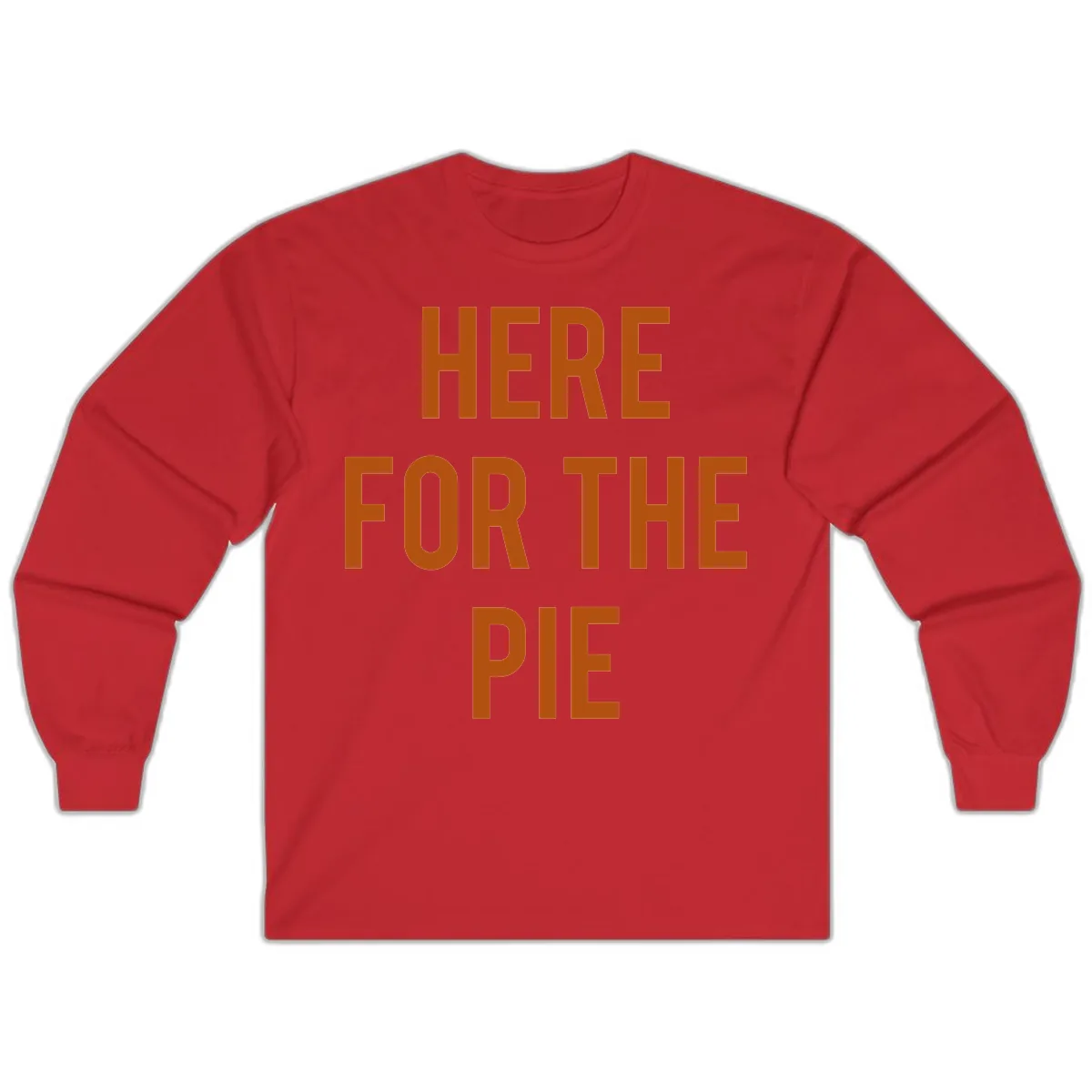 Here For The Pie Thanksgiving Phrase Long Sleeve in Red