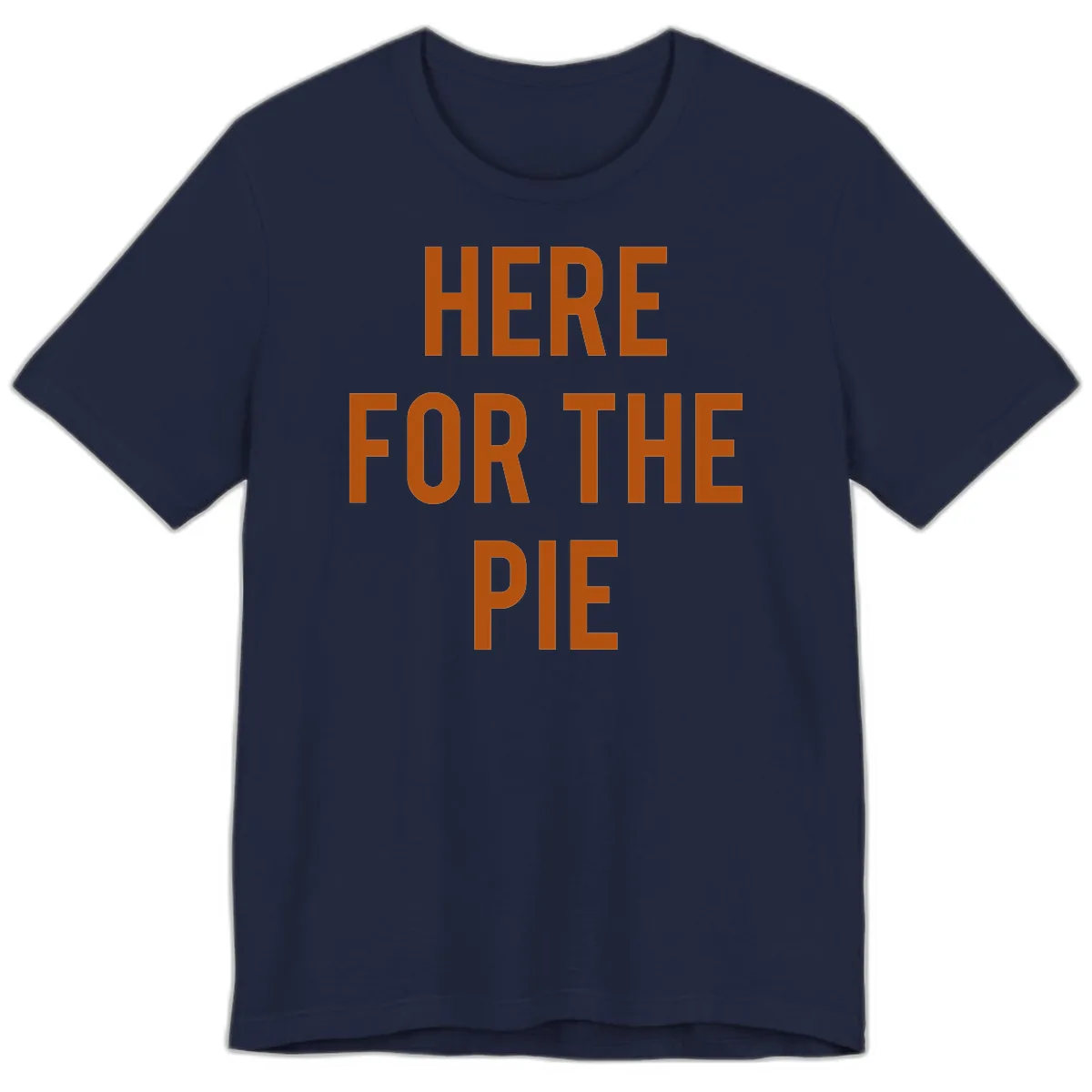 Here For The Pie Thanksgiving Phrase Premium T-Shirt in Navy