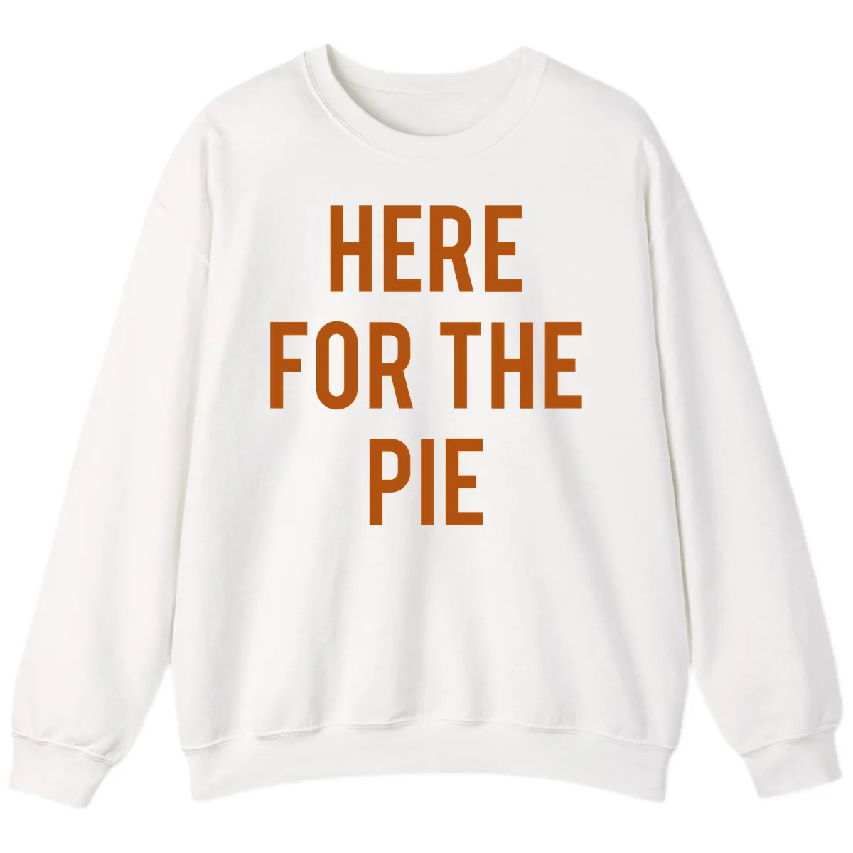 Here For The Pie Thanksgiving Phrase Sweatshirt in White