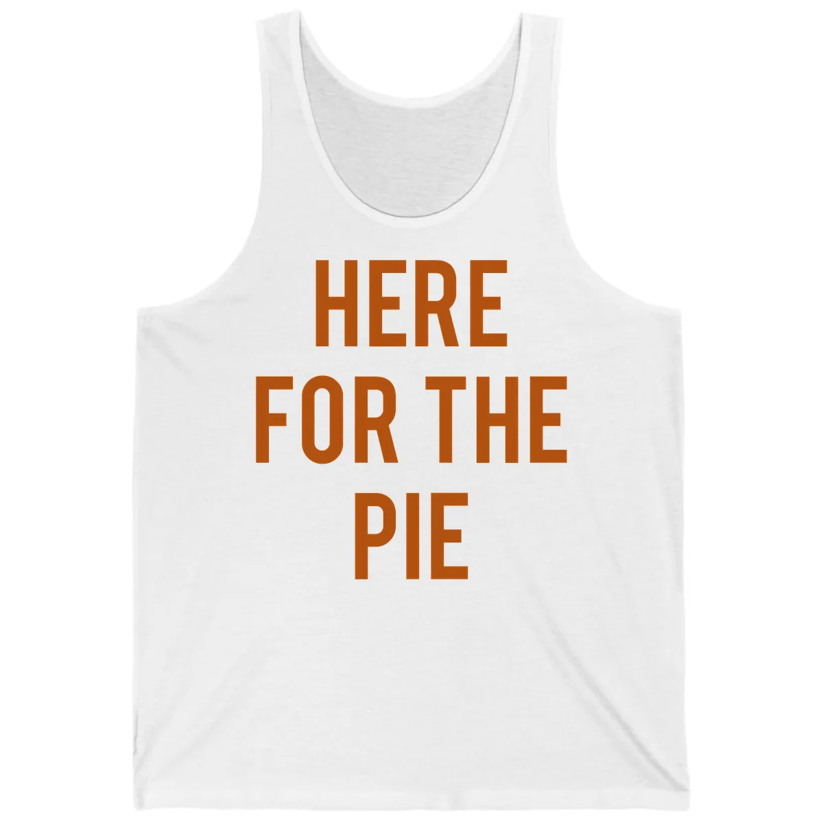 Here For The Pie Thanksgiving Phrase Tank in White