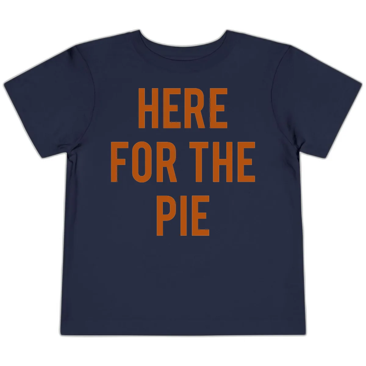 Here For The Pie Thanksgiving Phrase Toddler T-Shirt in Navy