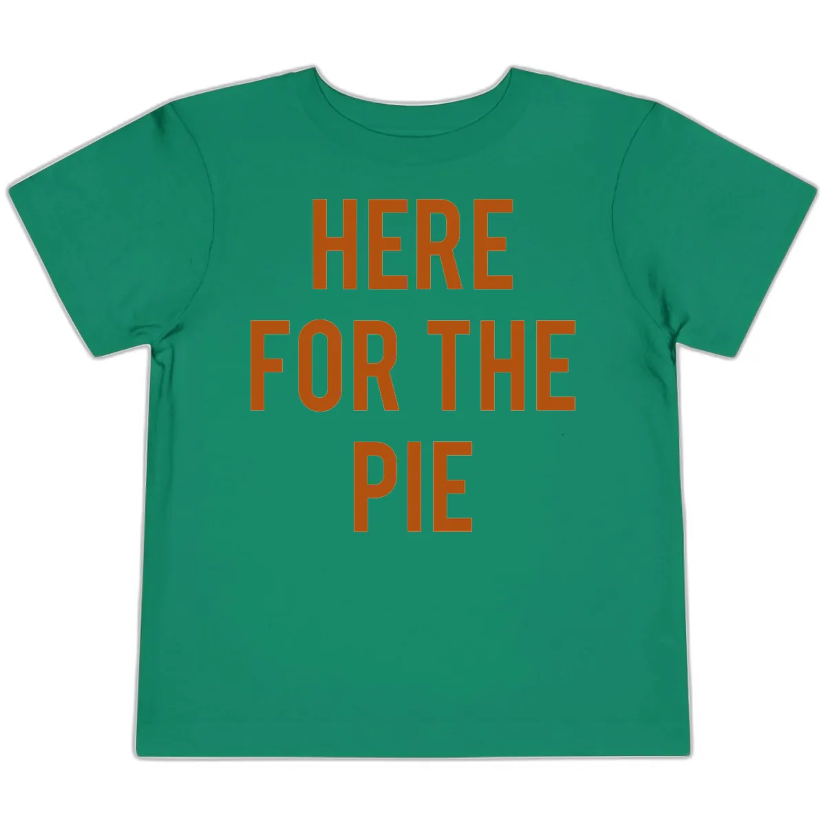 Here For The Pie Thanksgiving Phrase Toddler T-Shirt in Kelly