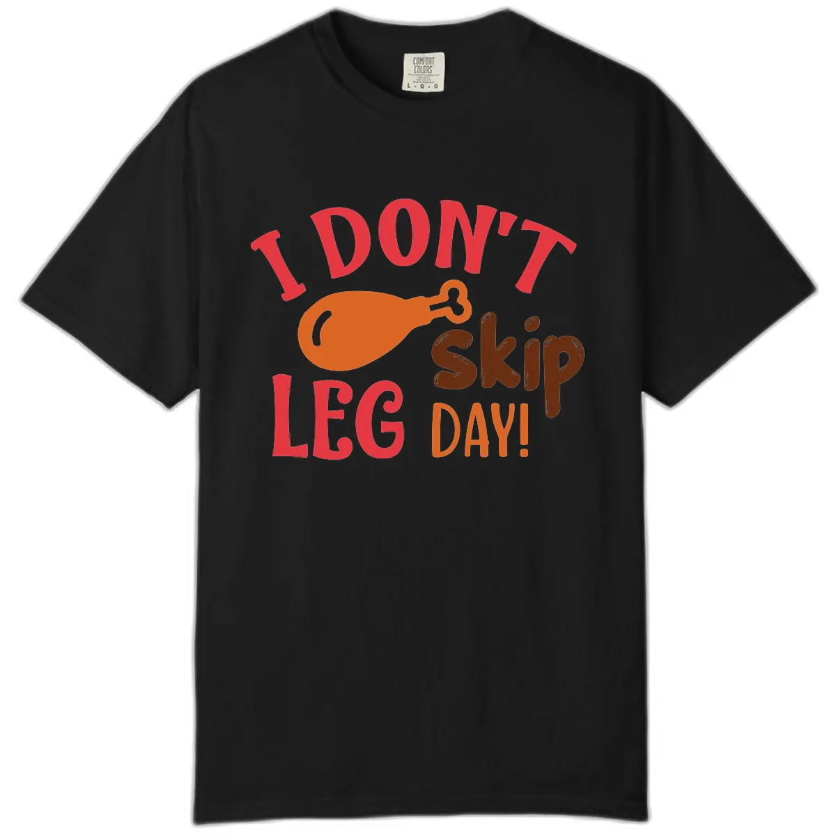 I Don't Skip Leg Day Turkey Drumstick Comfort Color in Black