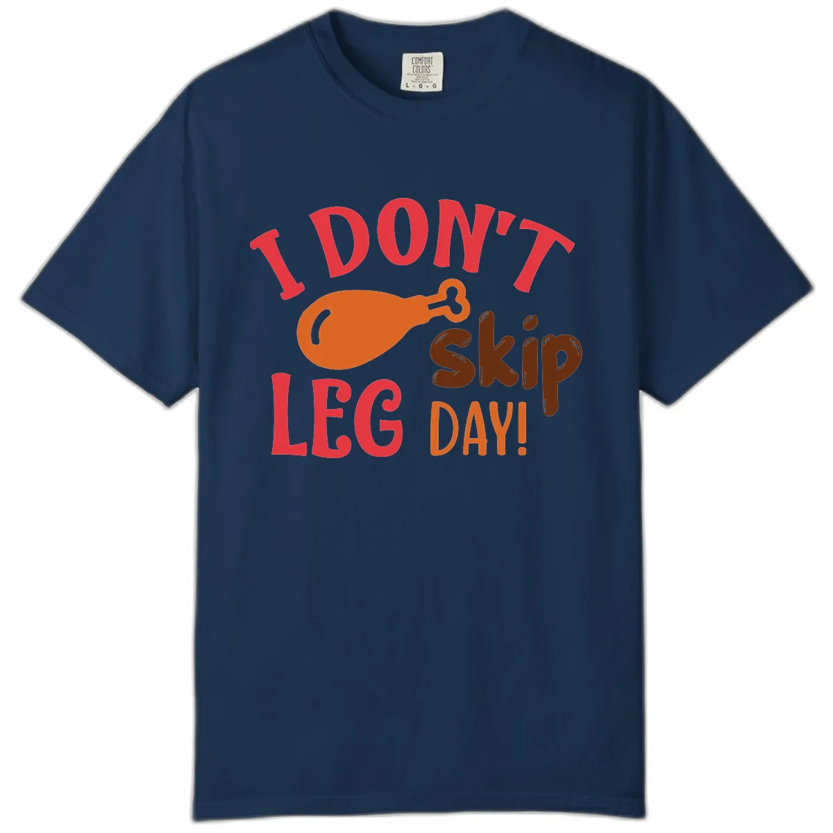 I Don't Skip Leg Day Turkey Drumstick Comfort Color in Navy