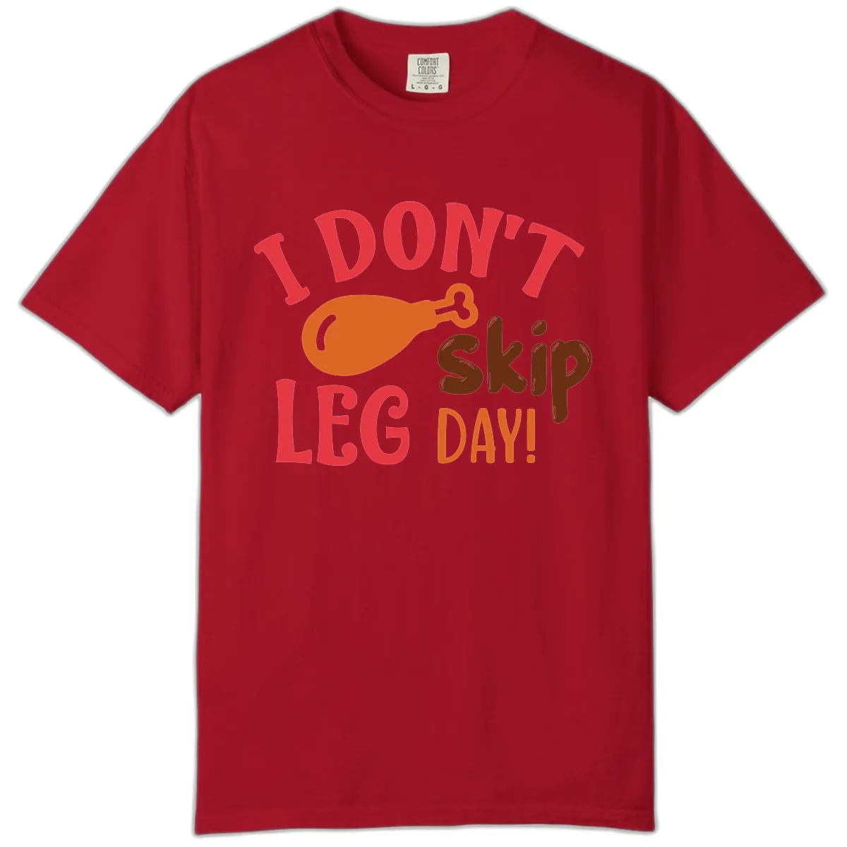 I Don't Skip Leg Day Turkey Drumstick Comfort Color in Red