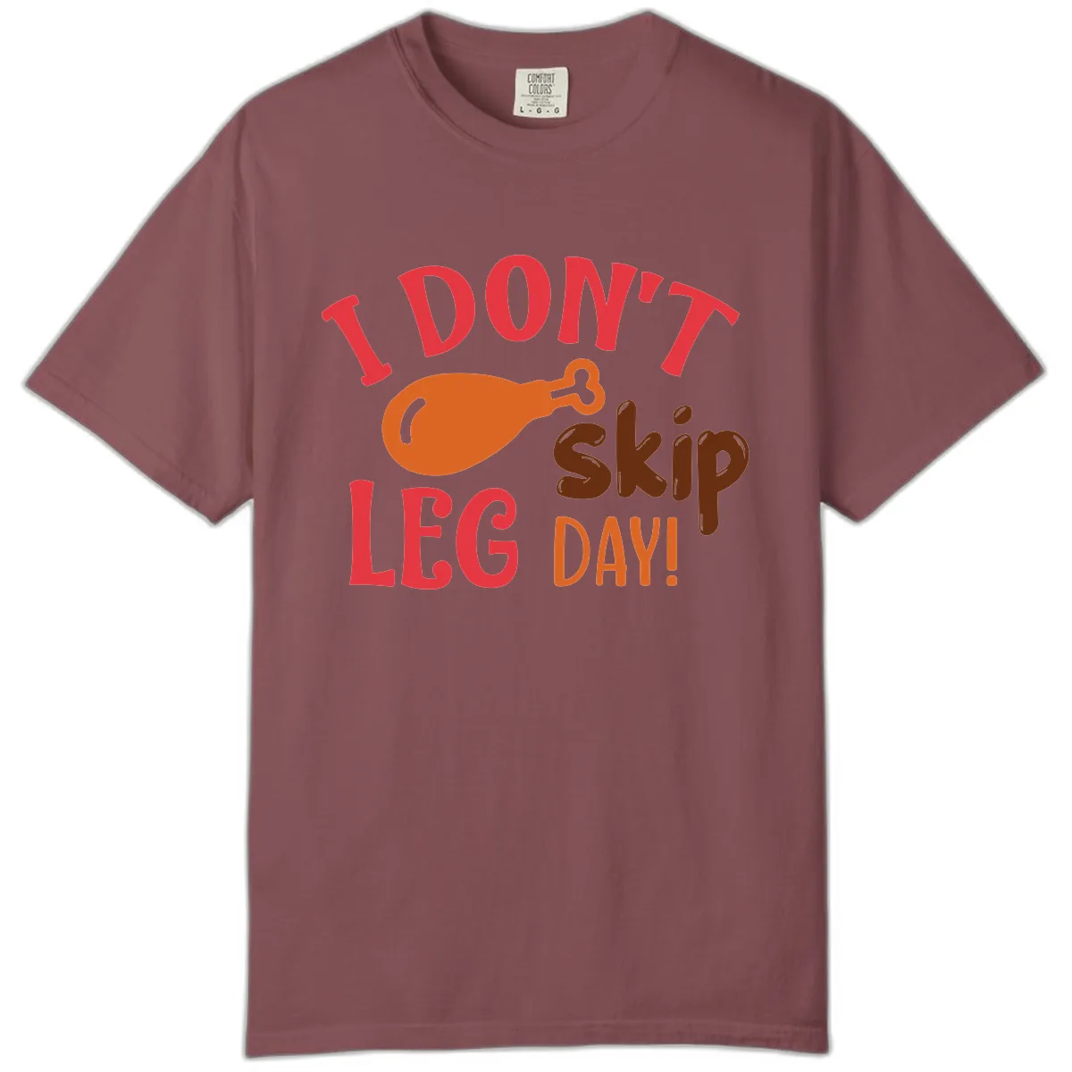 I Don't Skip Leg Day Turkey Drumstick Comfort Color in Brick