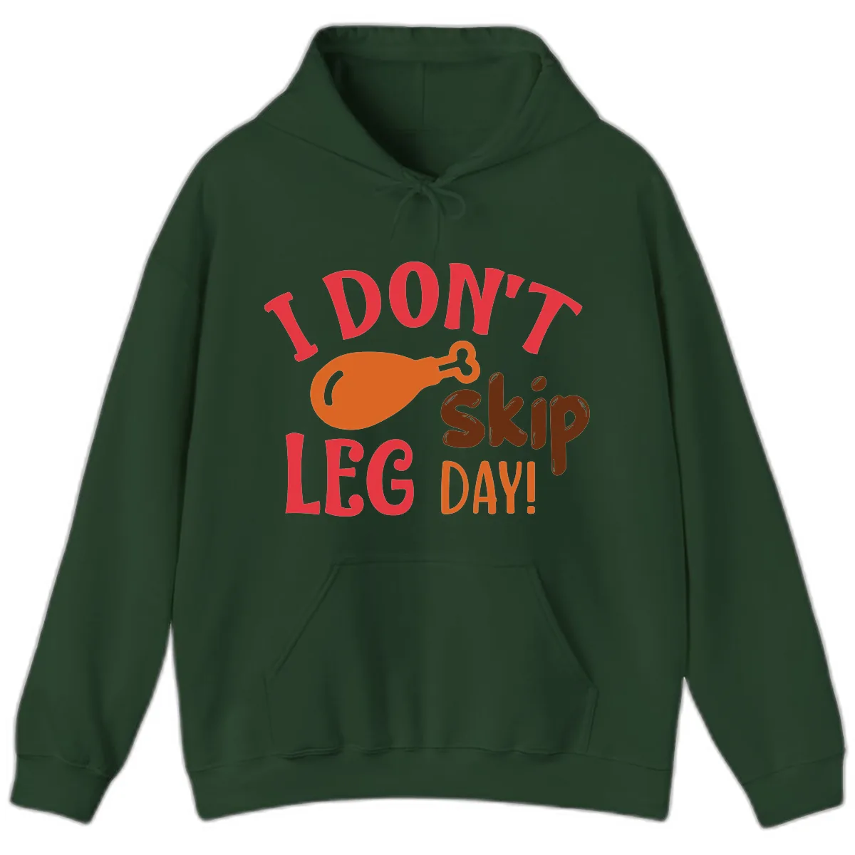 I Don't Skip Leg Day Turkey Drumstick Hoodie in Forest Green
