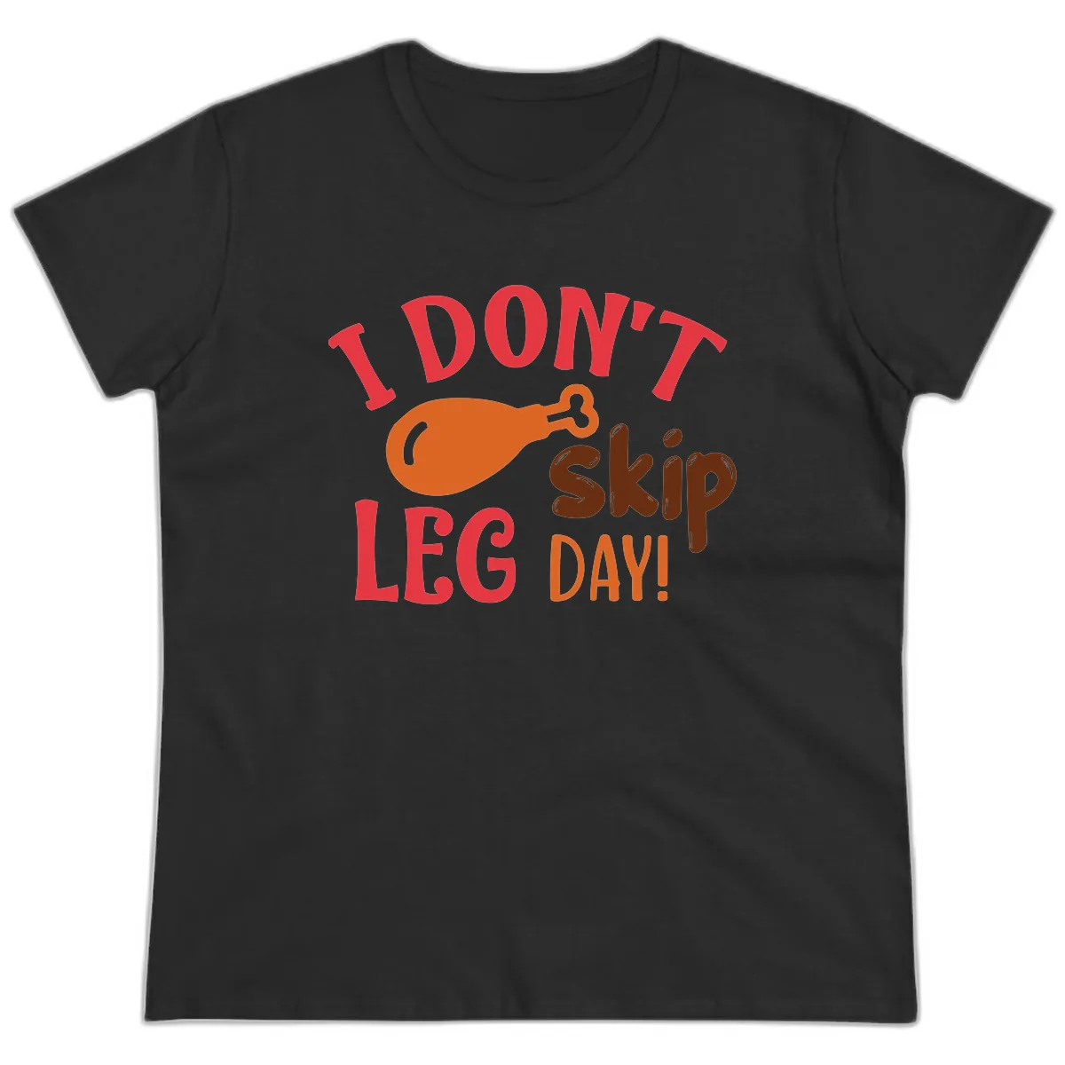 I Don't Skip Leg Day Turkey Drumstick Ladies Tee in Black