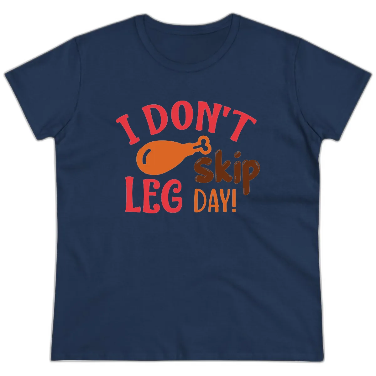 I Don't Skip Leg Day Turkey Drumstick Ladies Tee in Navy
