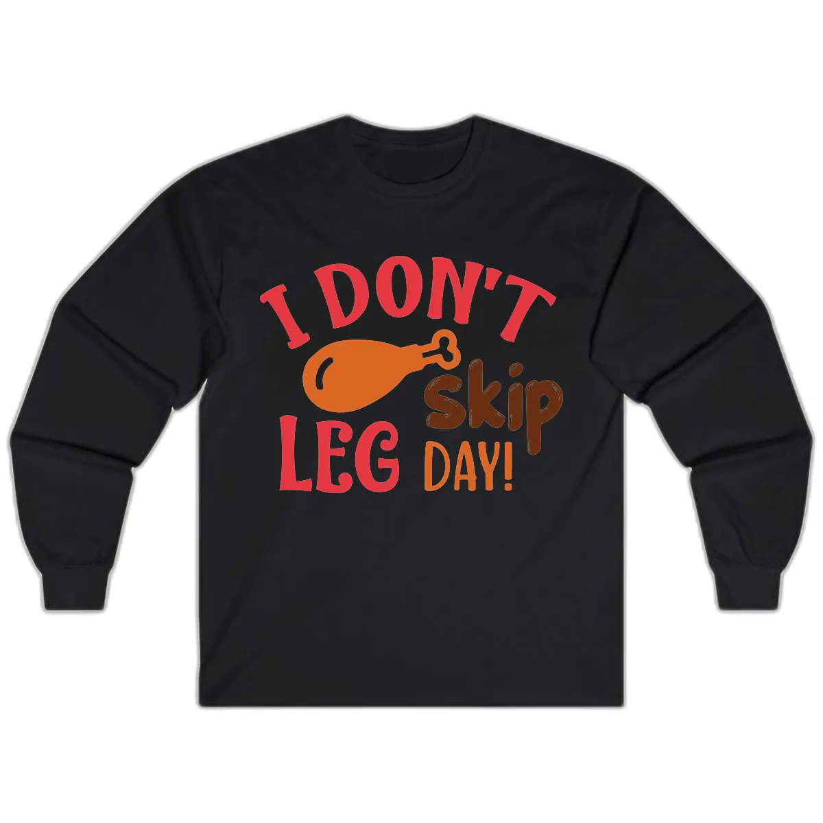 I Don't Skip Leg Day Turkey Drumstick Long Sleeve in Black