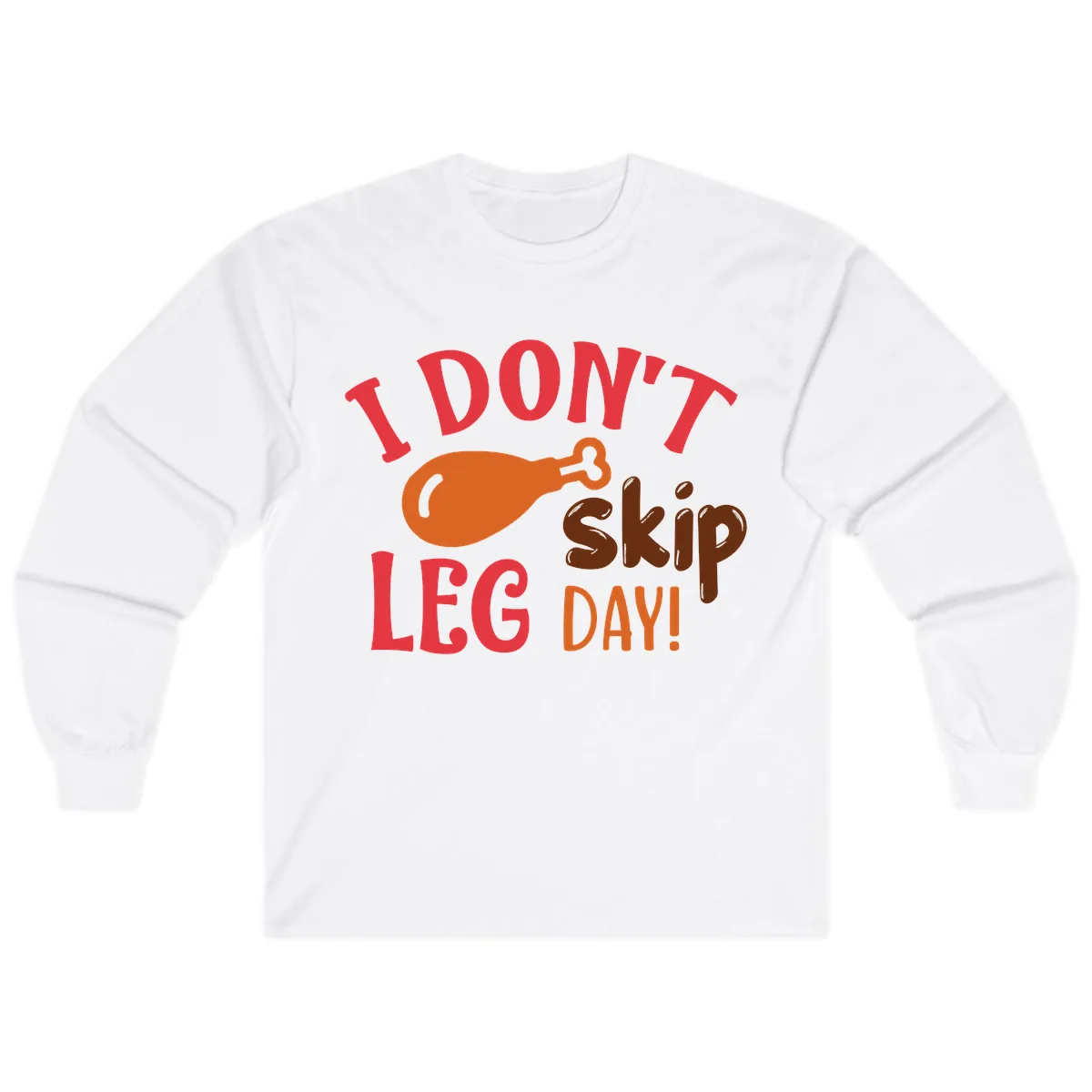 I Don't Skip Leg Day Turkey Drumstick Long Sleeve in White