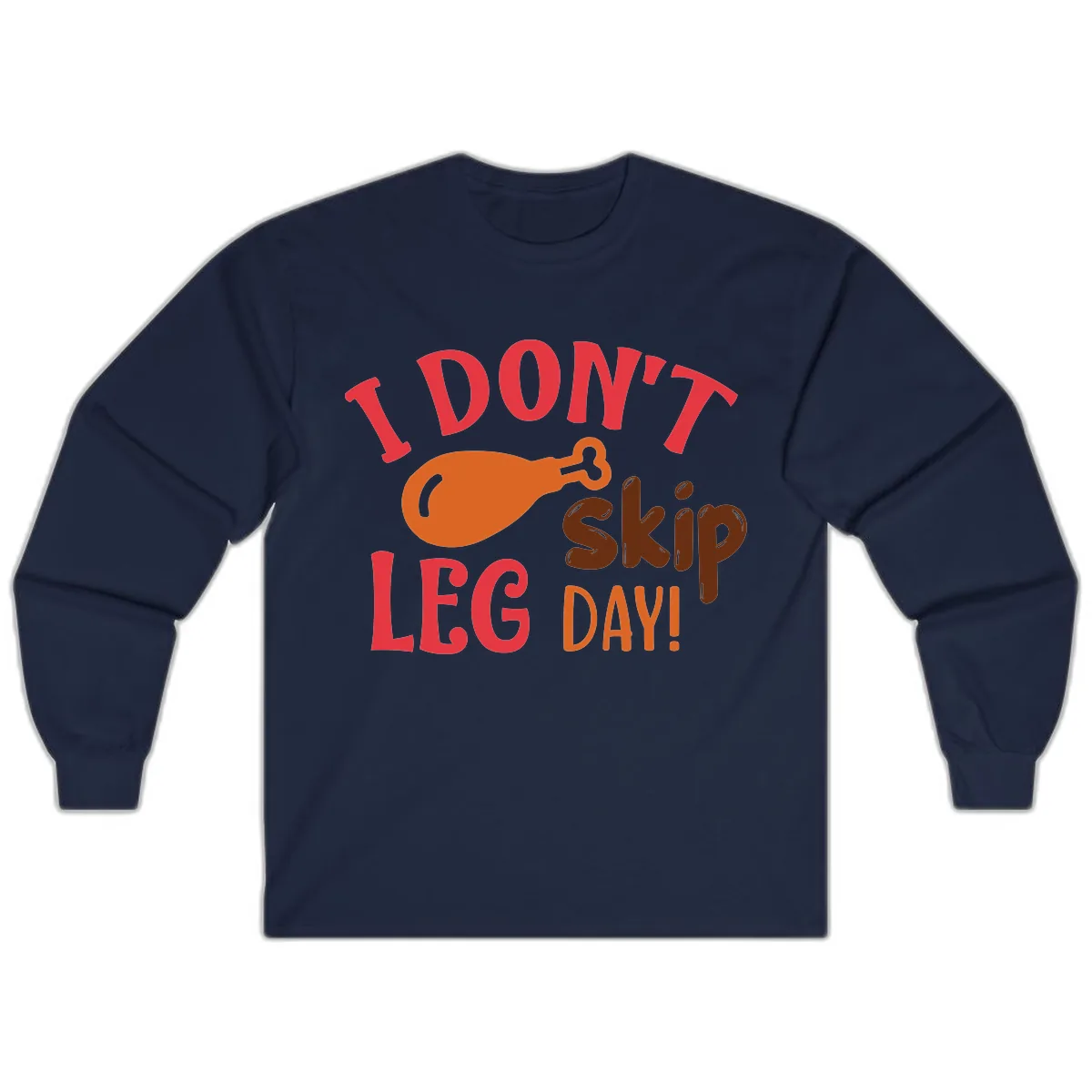 I Don't Skip Leg Day Turkey Drumstick Long Sleeve in Navy