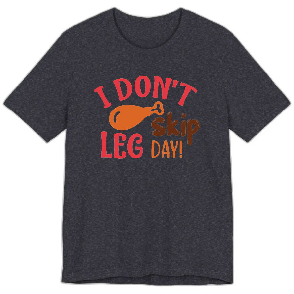 I Don't Skip Leg Day Turkey Drumstick Premium T-Shirt in Heather Navy