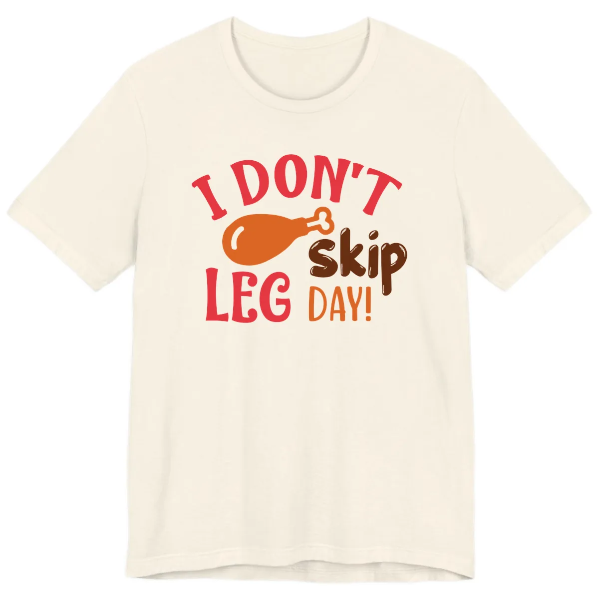 I Don't Skip Leg Day Turkey Drumstick Premium T-Shirt in Natural