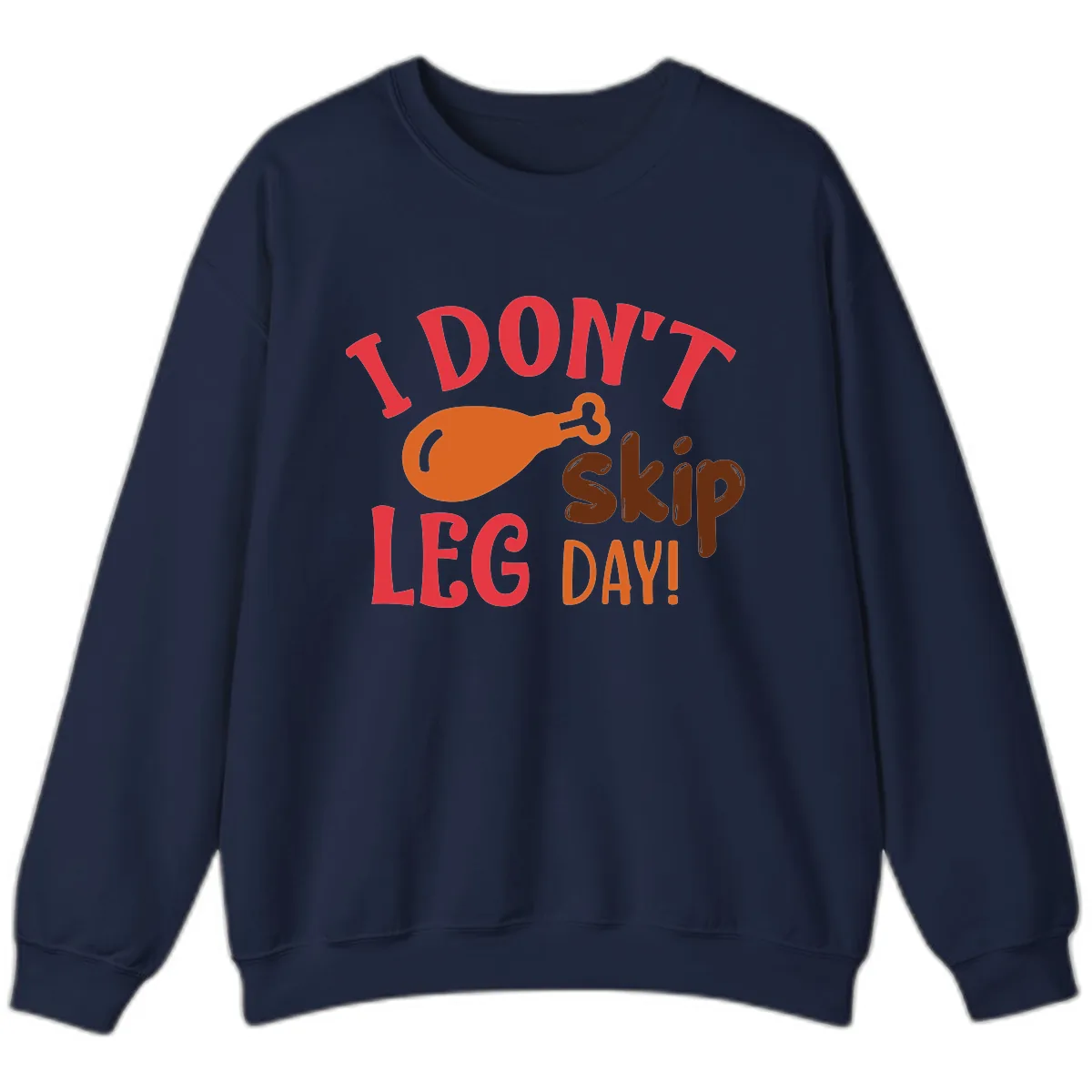 I Don't Skip Leg Day Turkey Drumstick Sweatshirt in Navy