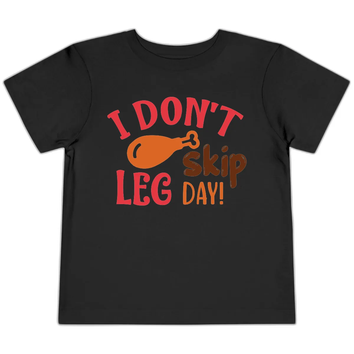 I Don't Skip Leg Day Turkey Drumstick Toddler T-Shirt in Black