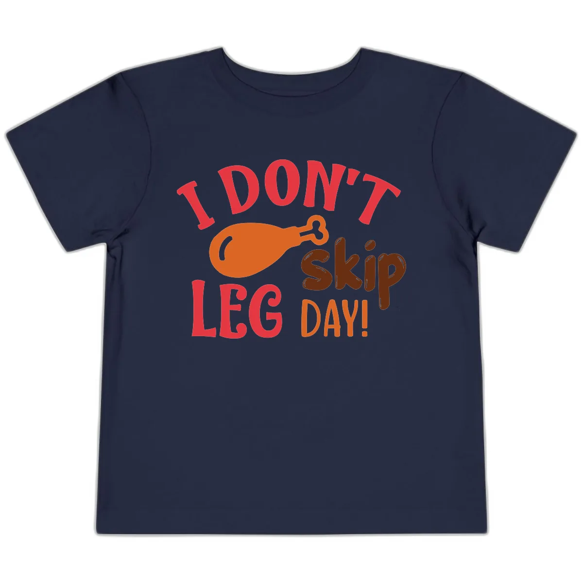 I Don't Skip Leg Day Turkey Drumstick Toddler T-Shirt in Navy