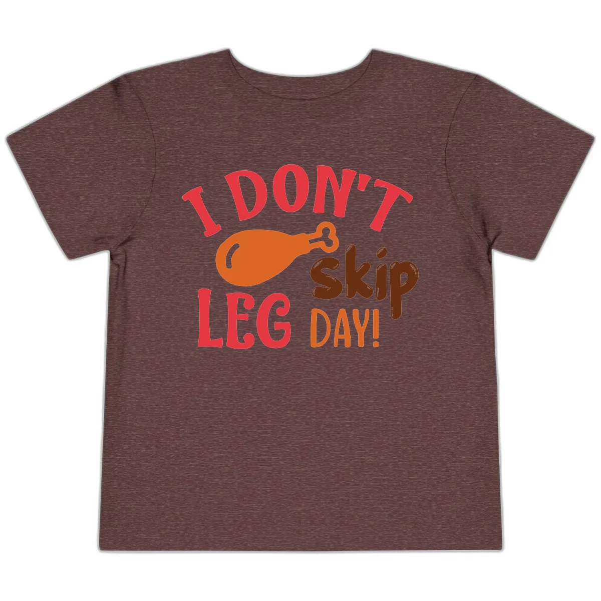 I Don't Skip Leg Day Turkey Drumstick Toddler T-Shirt in Heather Maroon