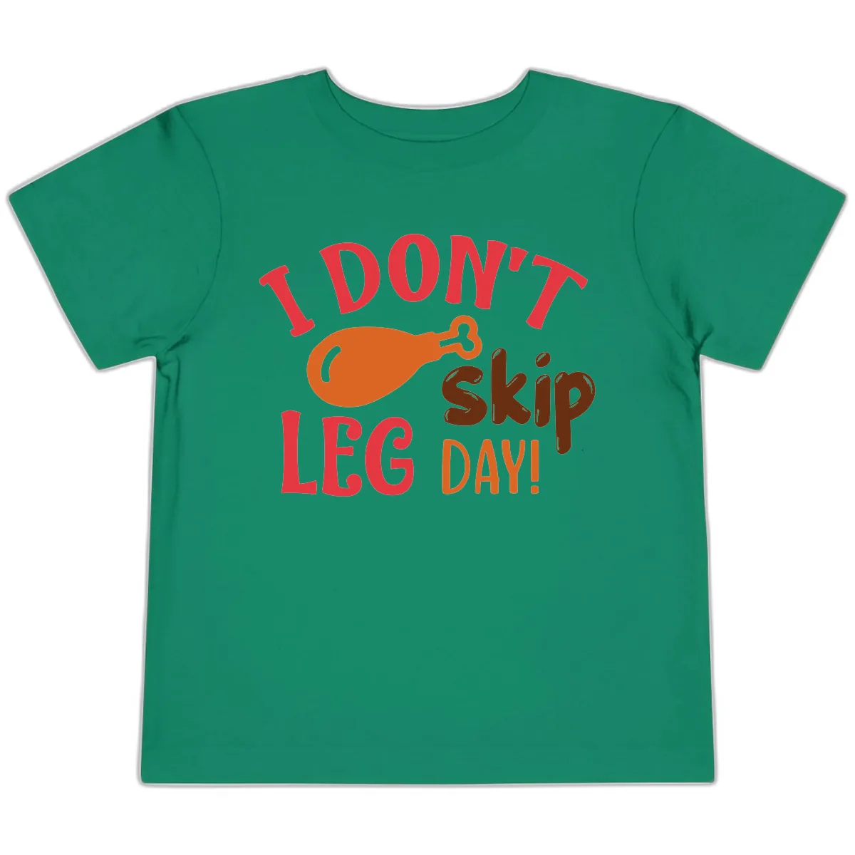 I Don't Skip Leg Day Turkey Drumstick Toddler T-Shirt in Kelly