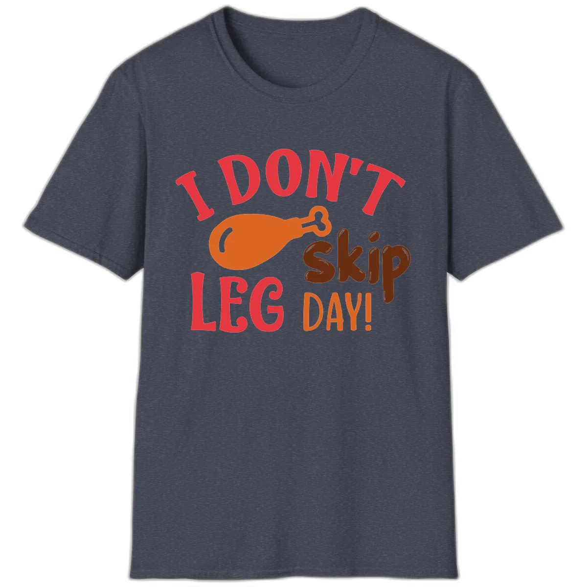 I Don't Skip Leg Day Turkey Drumstick T-Shirt in Heather Navy