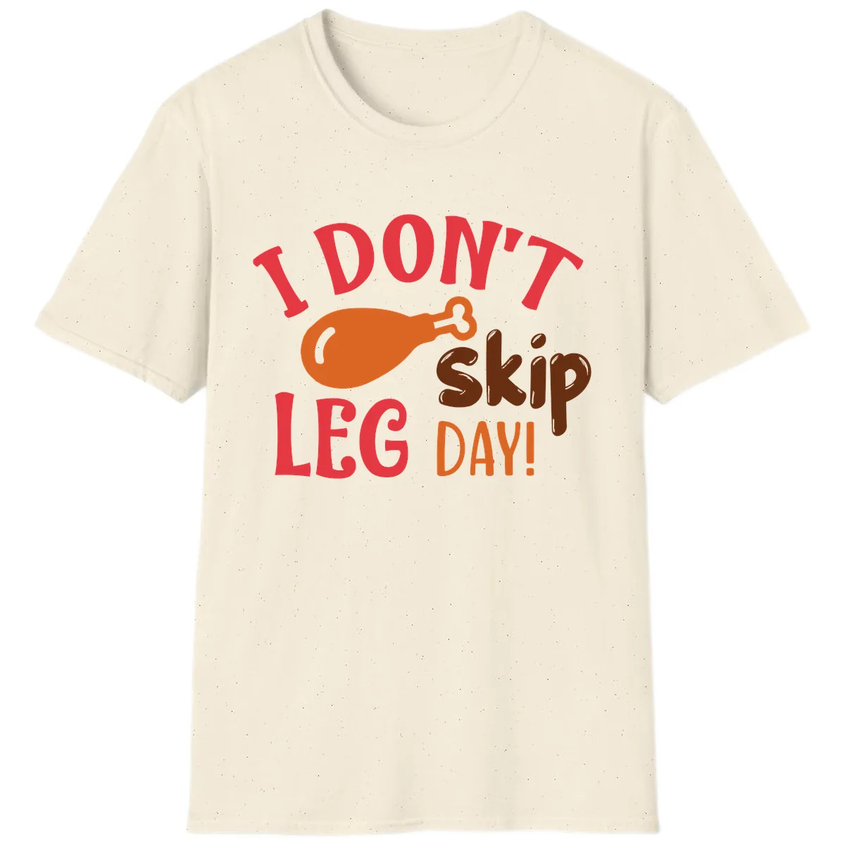 I Don't Skip Leg Day Turkey Drumstick T-Shirt in Natural