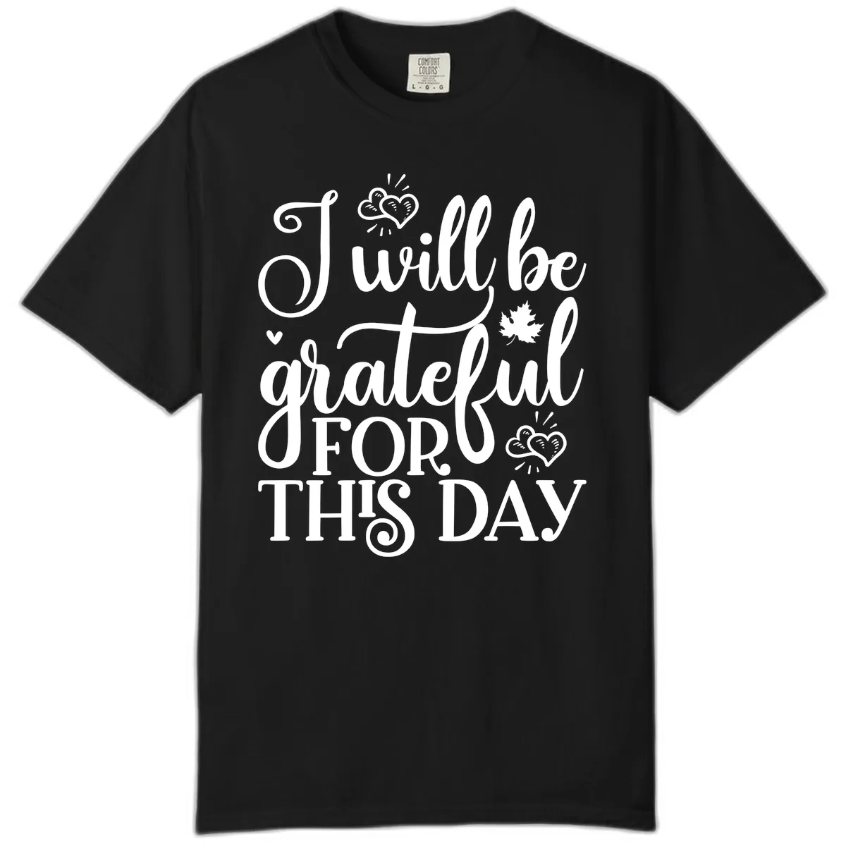 I Will Be Grateful For This Day Comfort Color in Black
