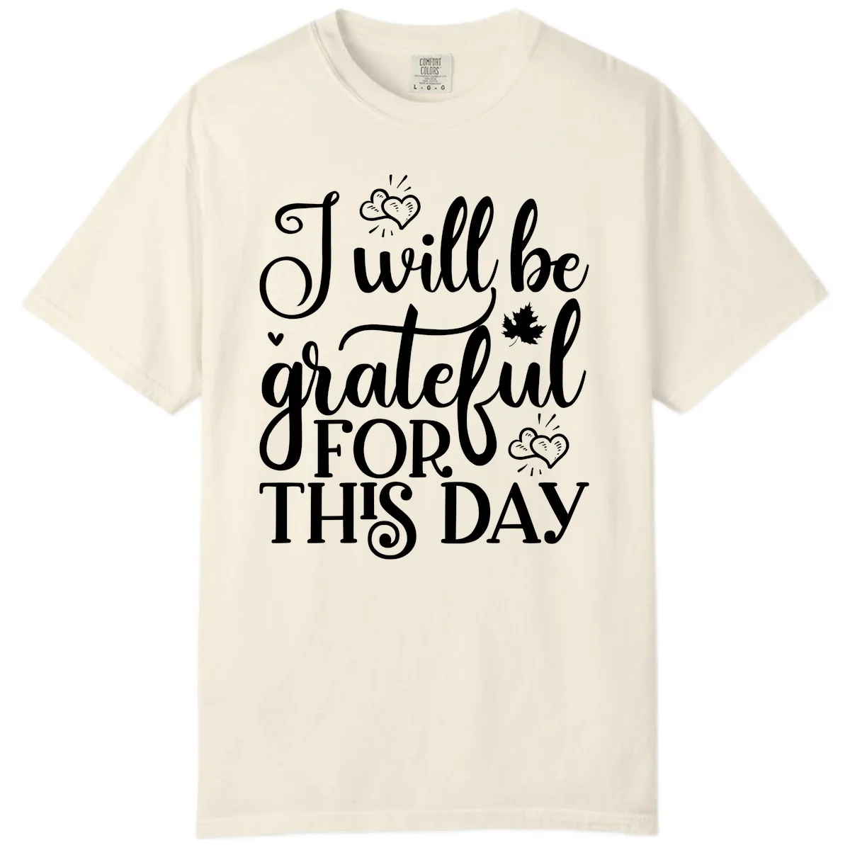 I Will Be Grateful For This Day Comfort Color in Ivory