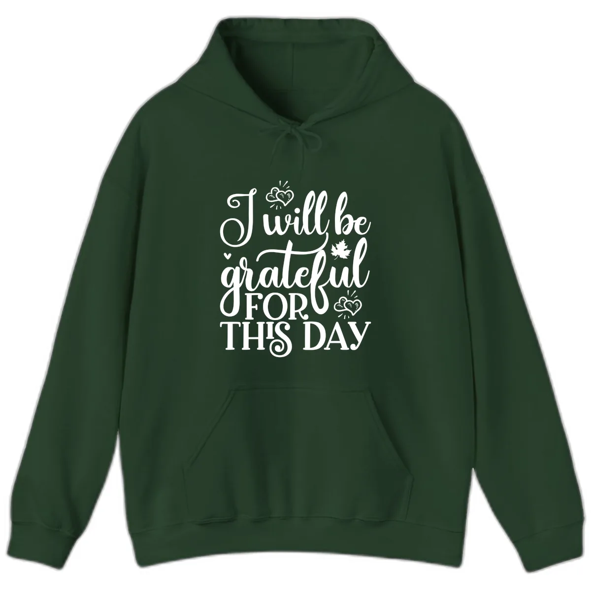 I Will Be Grateful For This Day Hoodie in Forest Green