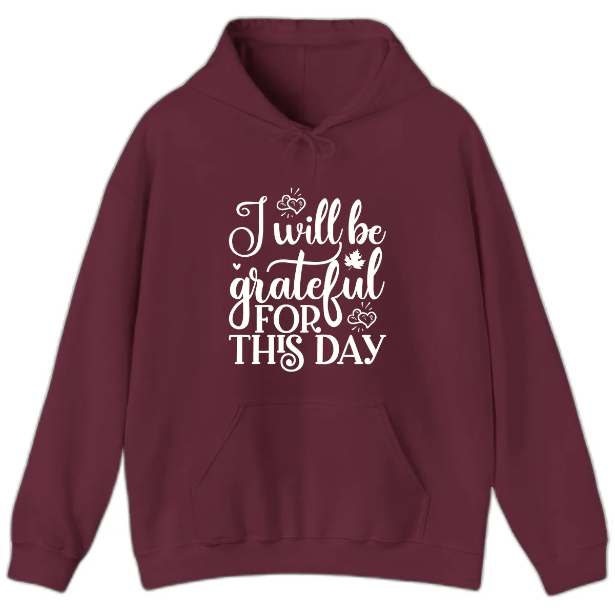 I Will Be Grateful For This Day Hoodie in Maroon