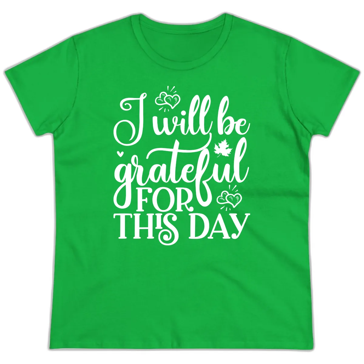 I Will Be Grateful For This Day Ladies Tee in Irish Green